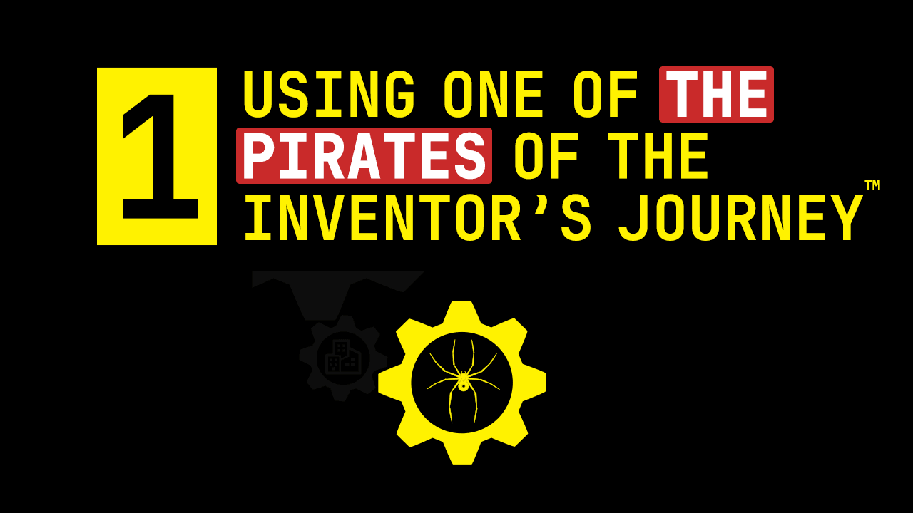 Deadly Mistake 1 — Using One of the Pirates of The Inventor's Journey